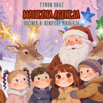 🦌 Tymon oraz Magiczna Agencja - Odc. 8: Renifery Mikołaja