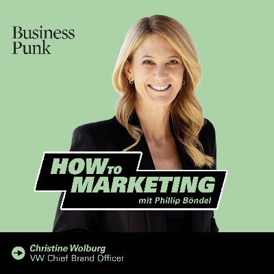 Vom Kulturgut zur Weltmarke: Christine Wolburg über die Macht der Marke, Resilienz und warum Marketing immer auch Vertrieb ist Vom Kulturgut zur Weltmarke: Christine Wolburg über die Macht der Marke, Resilienz und warum Marketing immer auch Vertrieb ist