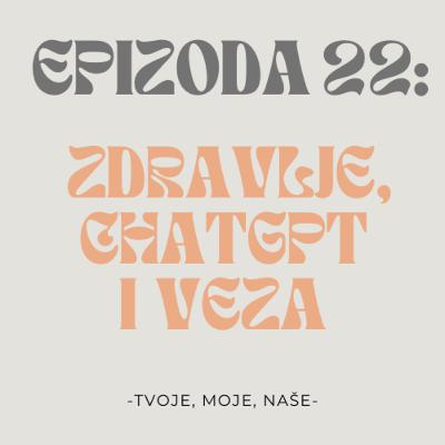 Ep. 22 - Zdravlje, chatgpt i veza Ep. 22 - Zdravlje, chatgpt i veza