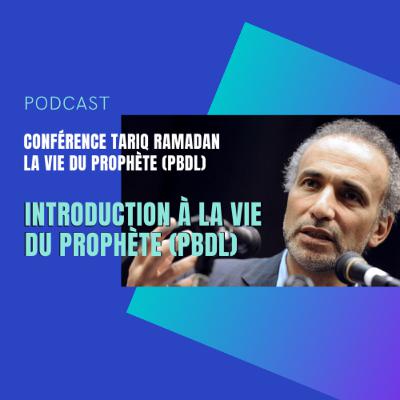 Conférence : Introduction à la vie du Prophète (PBDL)