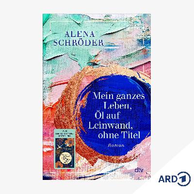 NDR Buch des Monats: "Mein ganzes Leben, Öl auf Leinwand, ohne Titel"