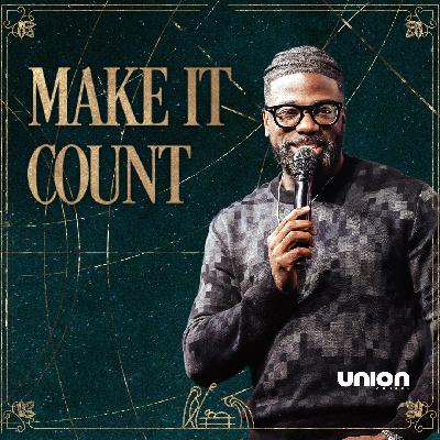Make It Count | Pastor Stephen Chandler