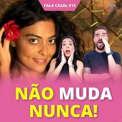 Síndrome da Gabriela e o seu Relacionamento! - Fala Casal #15