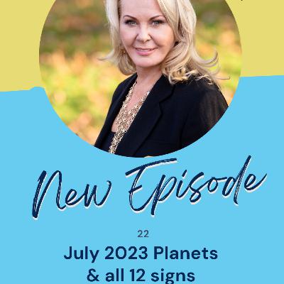 July 2023 Planetary and all 12 signs Report July 2023 Planetary and all 12 signs Report
