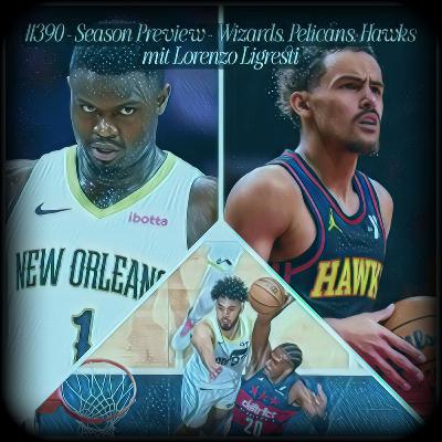 #390 – Season Preview – Wizards, Pelicans, Hawks mit Lorenzo Ligresti