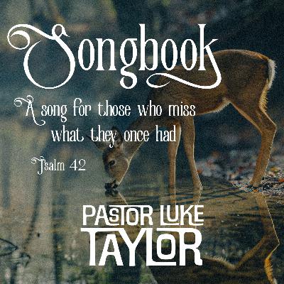 A Song For Those Who Miss What They Once Had - Pastor Luke Taylor