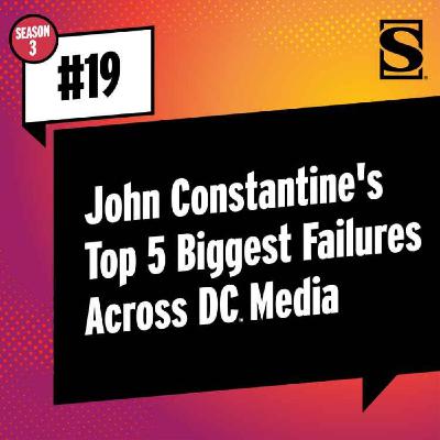 John Constantine's Top 5 Biggest Failures Across DC Media John Constantine's Top 5 Biggest Failures Across DC Media