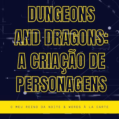 Dungeons and Dragons: a criação de personagens
