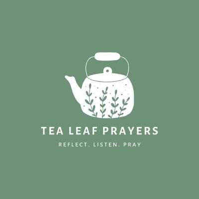 A Morning Prayer - Tea Leaf Prayers Series