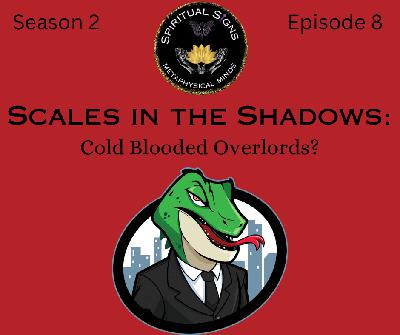 Scales in the Shadows: Cold Blooded Overlords? Scales in the Shadows: Cold Blooded Overlords?