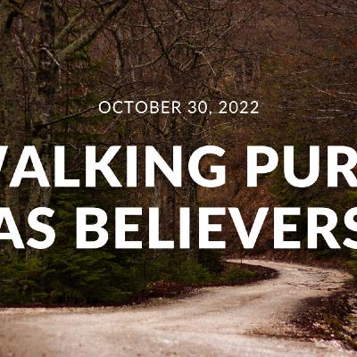 Walking Pure as Believers