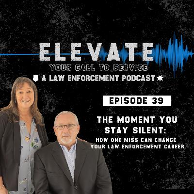 The Moment You Stay Silent: How One Miss Can Change Your Law Enforcement Career
