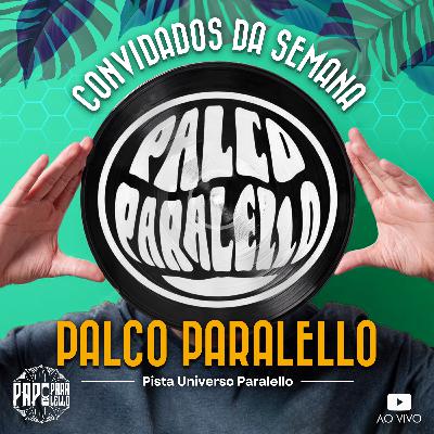 PALCO PARALELLO (UNIVERSO PARALELLO) - Papo Paralello - #116