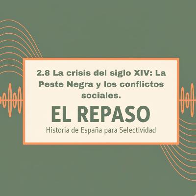Episodio 2.8: La crisis del siglo XIV: La Peste Negra y los conflictos sociales.