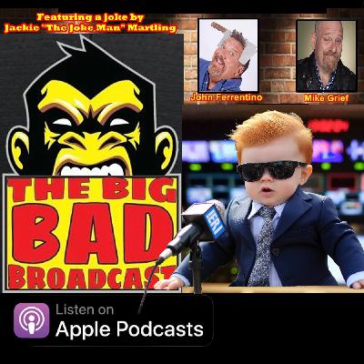 The Big Bad Broadcast EP 163 -- John and Mike, The News Of The Day