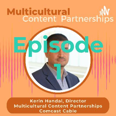 Episode 1: Meet Kerin Handal: Director—Multicultural Content Partnerships, Comcast Cable Episode 1: Meet Kerin Handal: Director—Multicultural Content Partnerships, Comcast Cable