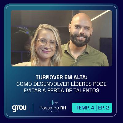 [PODCAST | EP. 2 | 4ª TEMP] Turnover em alta: como desenvolver líderes pode evitar a perda de talentos