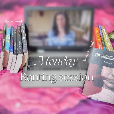 Monday ranting session| Episode 4