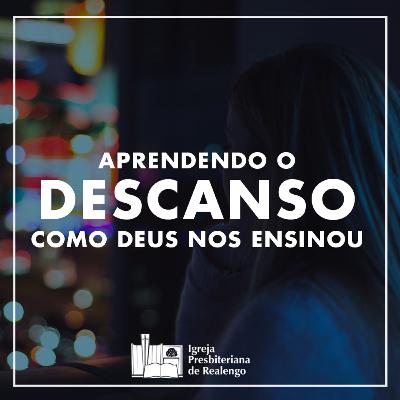 Aprendendo O Descanso Como Deus Nos Ensinou - Gn.2:1-3