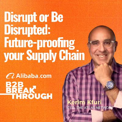 Disrupt or Be Disrupted: Future-proofing your Supply Chain with Kerim Kfuri