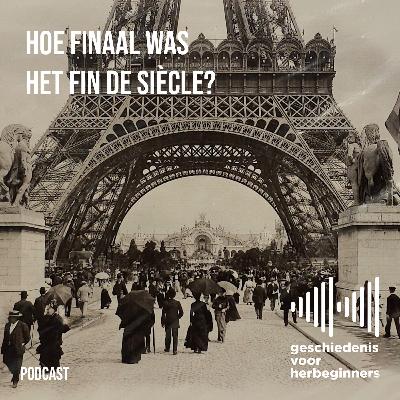 127. Hoe finaal was het fin de siècle? - De lange 19de eeuw: deel 10