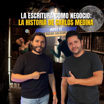 La Escritura Como Negocio | Carlos Medina | #EP27 - T2 Maniacos Podcast