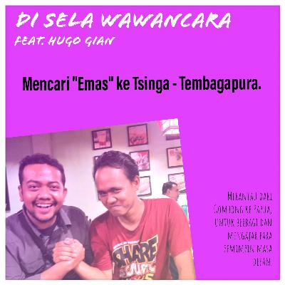 Mencari Emas ke Tsinga - Tembagapura