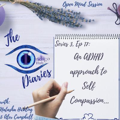 S3, Episode 17: " An ADHD approach to Self Compassion ….’ By Natasha Hickling, and Alex Campbell