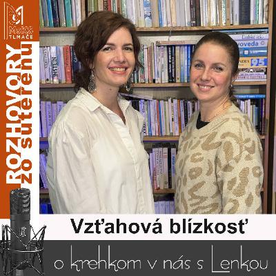 Rozhovory zo suterénu 49 - Vzťahová blízkosť (Lucia Kúdelová, Lenka Valentíniová) Rozhovory zo suterénu 49 - Vzťahová blízkosť (Lucia Kúdelová, Lenka Valentíniová)