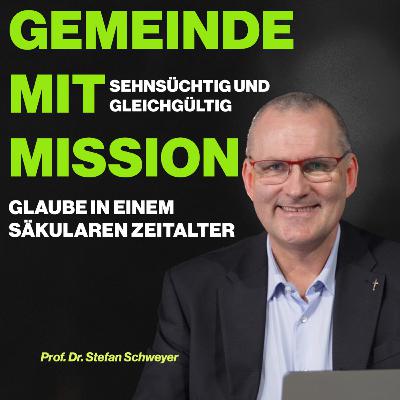 Gemeinde mit Mission 1/5 Sehnsüchtig und gleichgültig - Glaube in einem säkularen Zeitalter