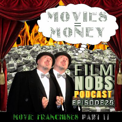Episode 25: Film Franchises! Part II