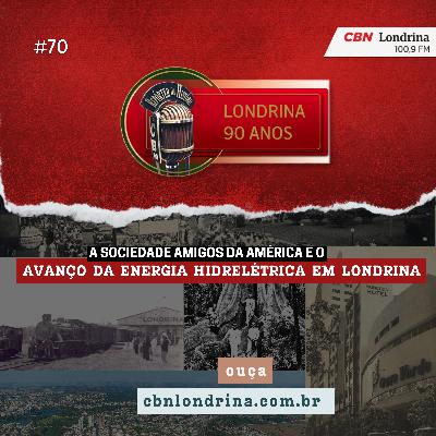 A Sociedade Amigos da América e o Avanço da Energia Hidrelétrica em Londrina A Sociedade Amigos da América e o Avanço da Energia Hidrelétrica em Londrina