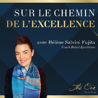 Sublimer le cérémonial de vente pour marquer l’expérience client en boutique de luxe - #3 Hélène Salvini, Experte Retail Excellence
