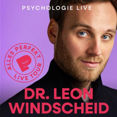 Dr. Leon Windscheid: Psychologie für ein gutes Leben Dr. Leon Windscheid: Psychologie für ein gutes Leben