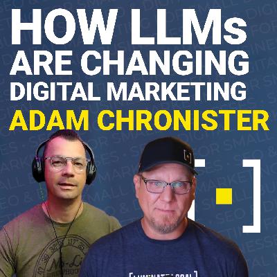 How Large Language Models Are Changing Digital Marketing With Adam Chronister