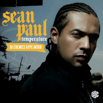Sean Paul, Henry Fong, Proppa - Temperature (Club Mix - DJ Chemics Hype Intro)