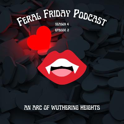 S4E2: An Arc of Wuthering Heights (Vampires!)