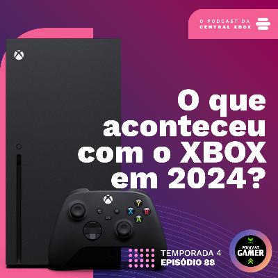 O QUE ACONTECEU COM O XBOX em 2024 [PODCASTGAMER 88]
