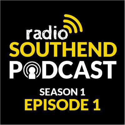 Radio Southend Podcast - Episode 1
