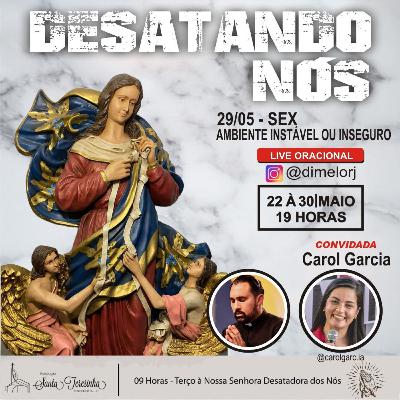 8°dia dia da Novena Desatadora dos nós com Carol Garcia