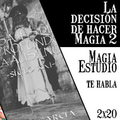 Magia Estudio te habla 2 x 20: La decisión de hacer magia 2 Magia Estudio te habla 2 x 20: La decisión de hacer magia 2