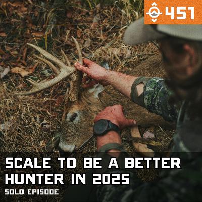 Ep. 451: SCALE to Become a Better Hunter in 2025