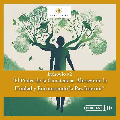“El Poder de la Conciencia: Abrazando la Unidad y Encontrando la Paz interior”