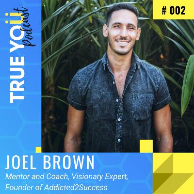 Joel Brown - Creating a 10 year vision for your success - EP002 Joel Brown - Creating a 10 year vision for your success - EP002