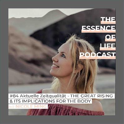 #84 Aktuelle Zeitqualität - THE GREAT RISING & ITS IMPLICATIONS FOR THE BODY. #84 Aktuelle Zeitqualität - THE GREAT RISING & ITS IMPLICATIONS FOR THE BODY.