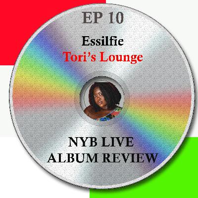 EP 10 - Essilfie - Tori's Lounge