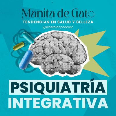 Psiquiatría Integrativa: Terapia y Alucinógenos