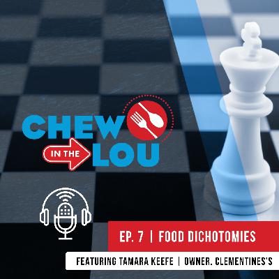 Food Dichotomies | Chew In The Lou Podcast