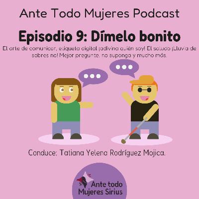 Episodio 9: Dímelo bonito