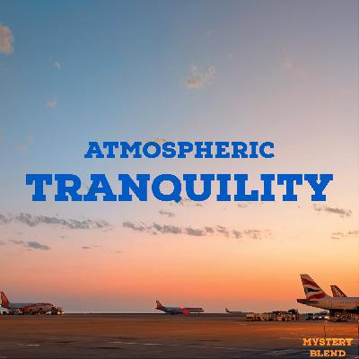 Atmospheric Tranquility (2025)